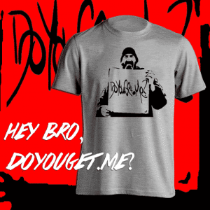 Hey Bro, DoYouGet.Me?