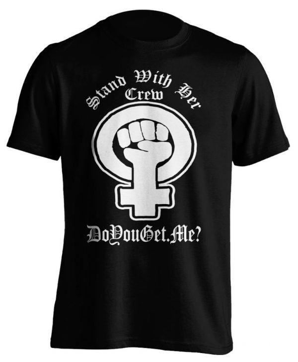 Stand With Her Crew - Black Shirt - DoYouGet.Me?